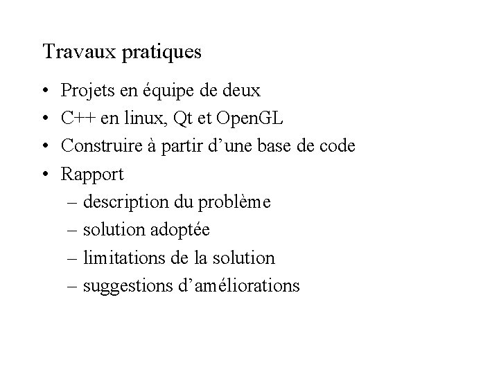 Travaux pratiques • • Projets en équipe de deux C++ en linux, Qt et