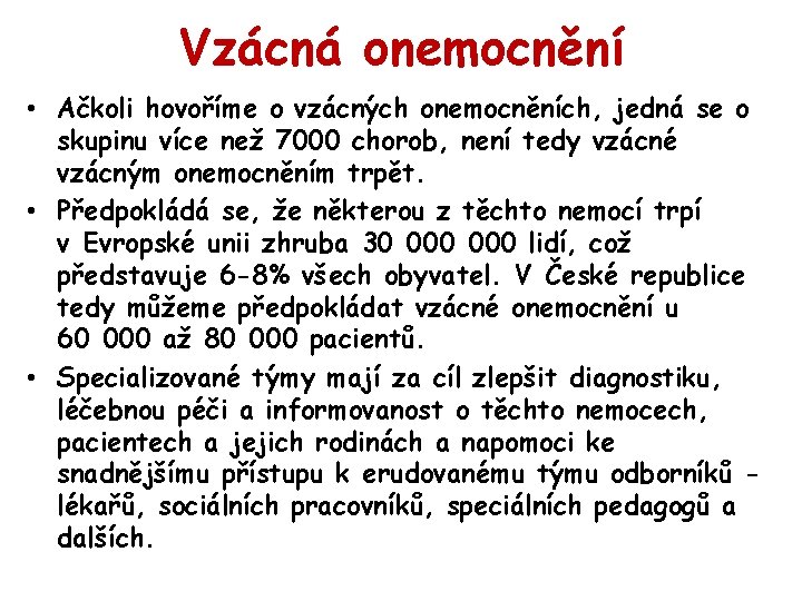 Vzácná onemocnění • Ačkoli hovoříme o vzácných onemocněních, jedná se o skupinu více než