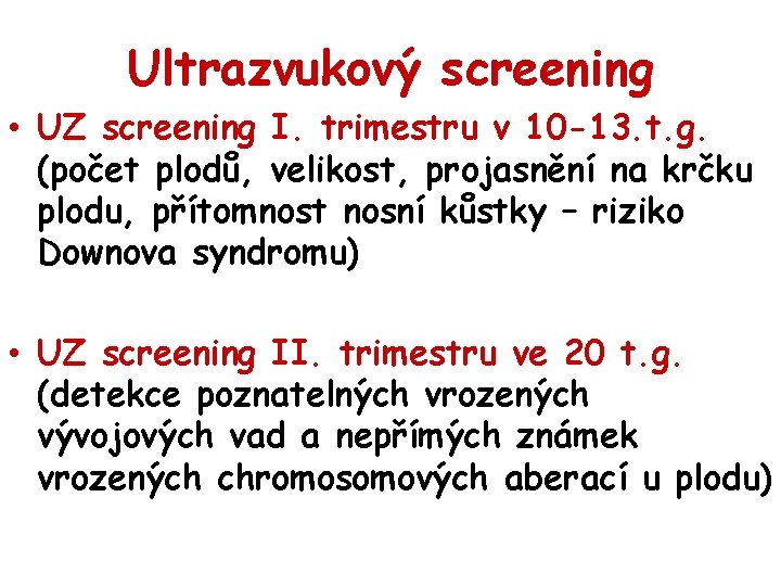 Ultrazvukový screening • UZ screening I. trimestru v 10 -13. t. g. (počet plodů,