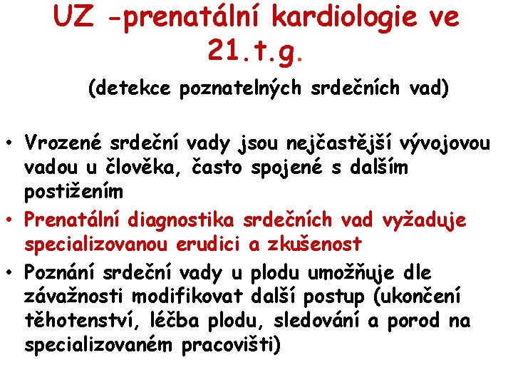 UZ -prenatální kardiologie ve 21. t. g. (detekce poznatelných srdečních vad) • Vrozené srdeční