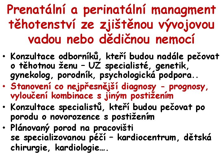 Prenatální a perinatální managment těhotenství ze zjištěnou vývojovou vadou nebo dědičnou nemocí • Konzultace