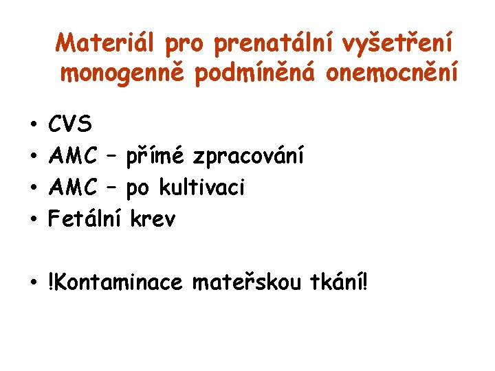 Materiál pro prenatální vyšetření monogenně podmíněná onemocnění • • CVS AMC – přímé zpracování