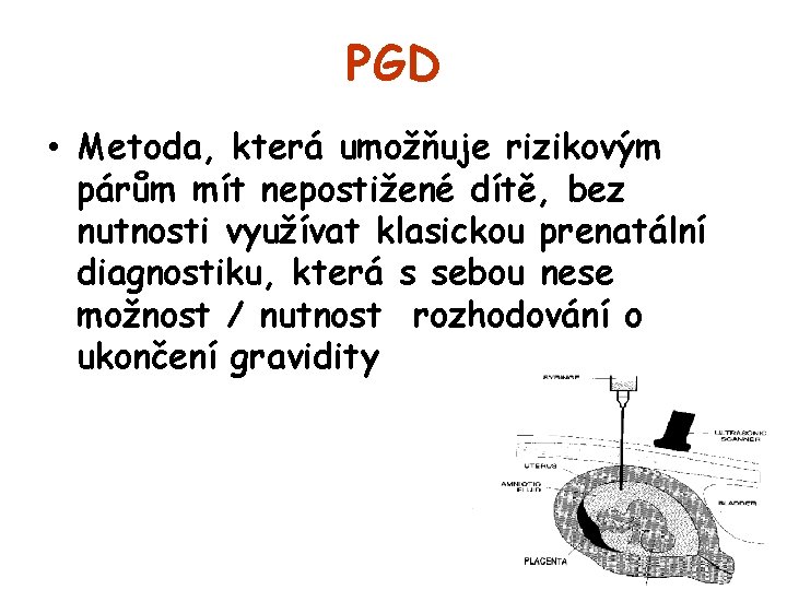 PGD • Metoda, která umožňuje rizikovým párům mít nepostižené dítě, bez nutnosti využívat klasickou