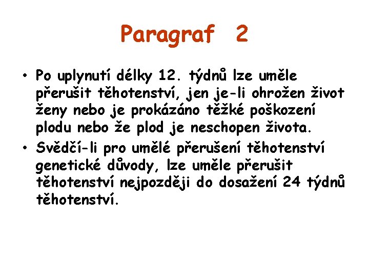 Paragraf 2 • Po uplynutí délky 12. týdnů lze uměle přerušit těhotenství, jen je-li