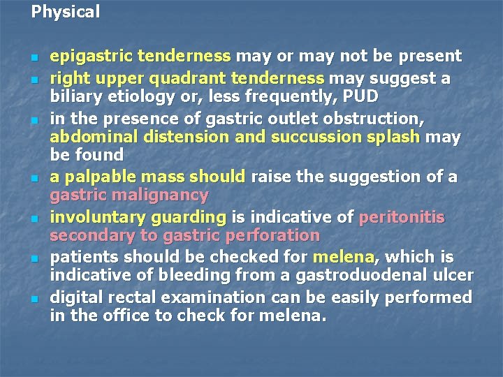 Physical n n n n epigastric tenderness may or may not be present right