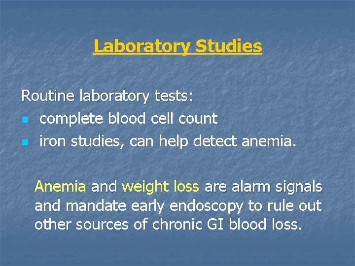 Laboratory Studies Routine laboratory tests: tests n complete blood cell count n iron studies,