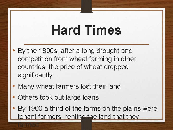 Hard Times • By the 1890 s, after a long drought and competition from