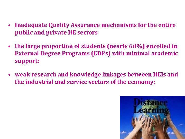  • Inadequate Quality Assurance mechanisms for the entire public and private HE sectors