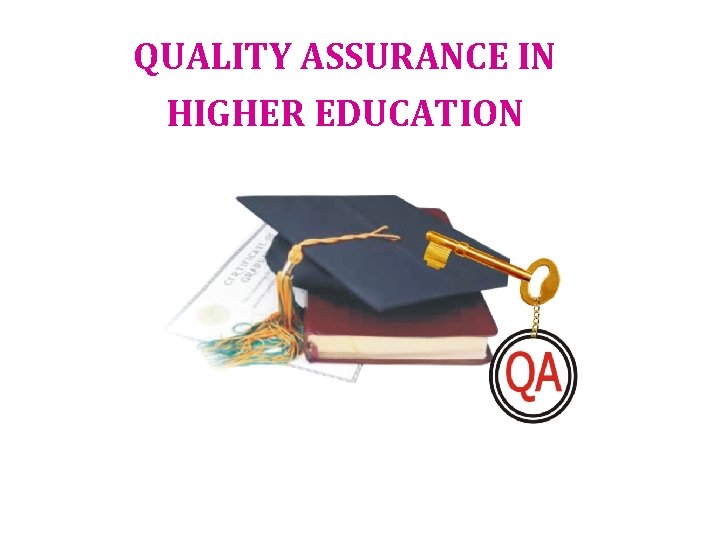 QUALITY ASSURANCE IN HIGHER EDUCATION 