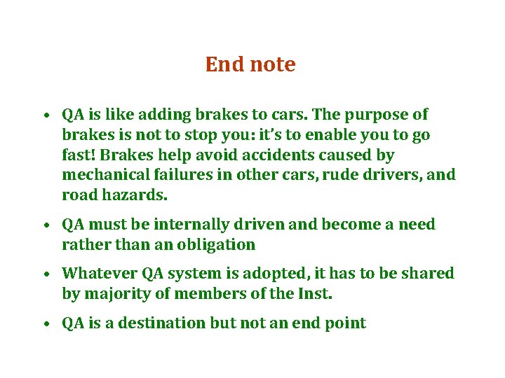 End note • QA is like adding brakes to cars. The purpose of brakes