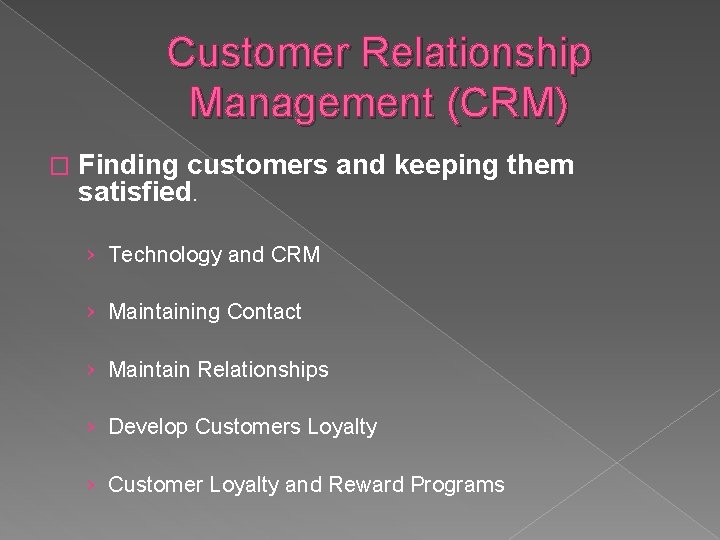 Customer Relationship Management (CRM) � Finding customers and keeping them satisfied. › Technology and