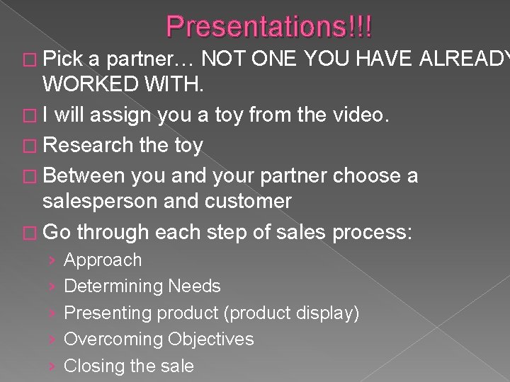 Presentations!!! � Pick a partner… NOT ONE YOU HAVE ALREADY WORKED WITH. � I