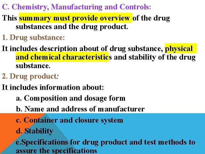 C. Chemistry, Manufacturing and Controls: This summary must provide overview of the drug substances