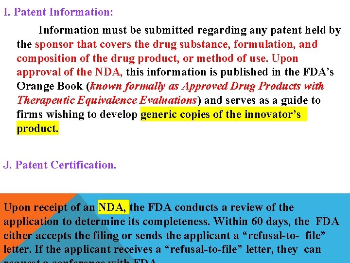 I. Patent Information: Information must be submitted regarding any patent held by the sponsor