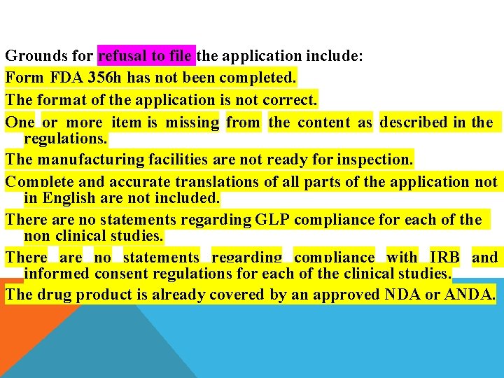 Grounds for refusal to file the application include: Form FDA 356 h has not