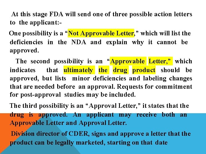 At this stage FDA will send one of three possible action letters to the