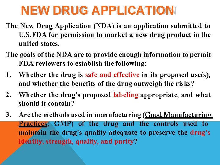 NEW DRUG APPLICATION The New Drug Application (NDA) is an application submitted to U.