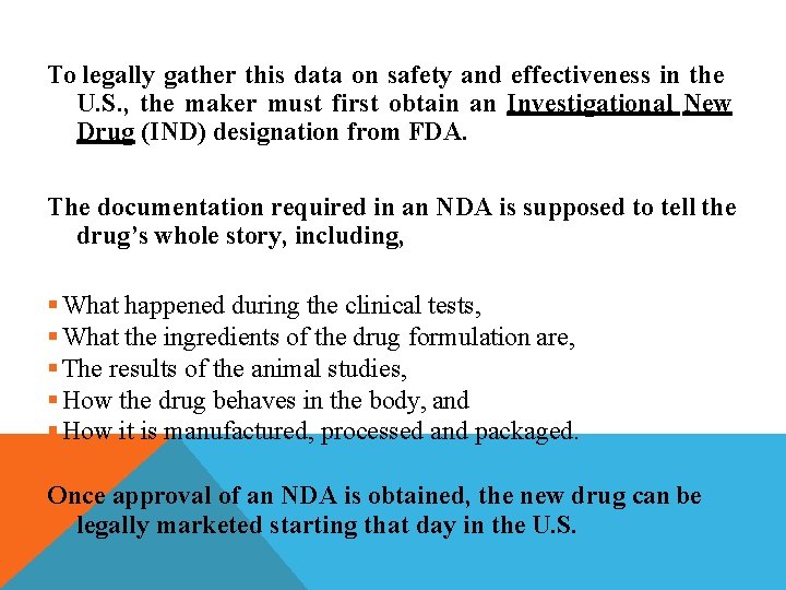 To legally gather this data on safety and effectiveness in the U. S. ,