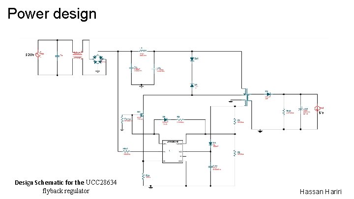 Power design 120 V 5 V Design Schematic for the UCC 28634 flyback regulator