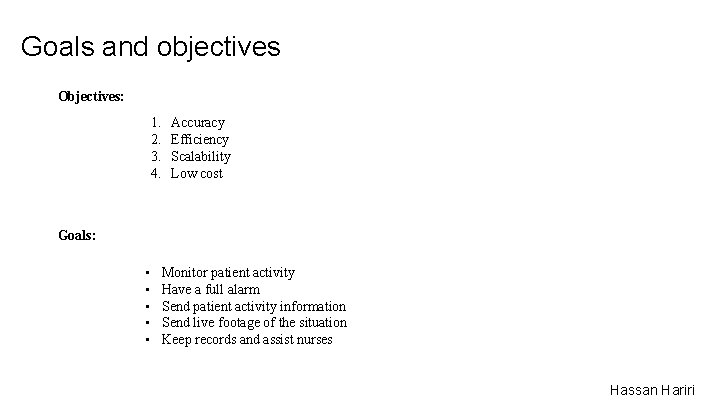 Goals and objectives Objectives: 1. 2. 3. 4. Accuracy Efficiency Scalability Low cost Goals: