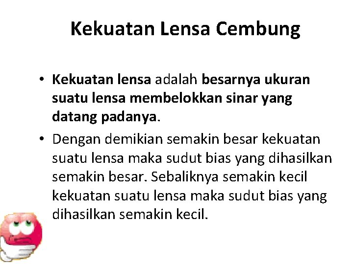 Kekuatan Lensa Cembung • Kekuatan lensa adalah besarnya ukuran suatu lensa membelokkan sinar yang