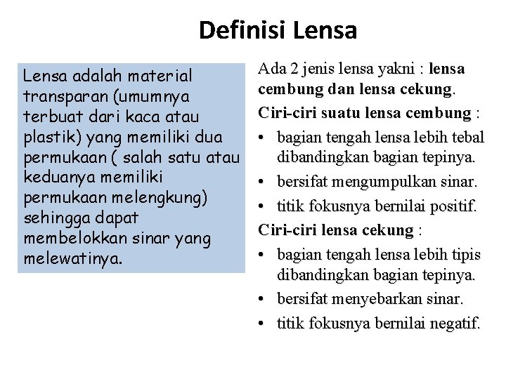 Definisi Lensa adalah material transparan (umumnya terbuat dari kaca atau plastik) yang memiliki dua