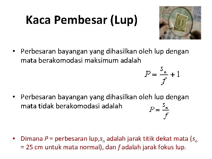 Kaca Pembesar (Lup) • Perbesaran bayangan yang dihasilkan oleh lup dengan mata berakomodasi maksimum