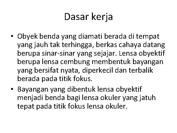 Dasar kerja • Obyek benda yang diamati berada di tempat yang jauh tak terhingga,