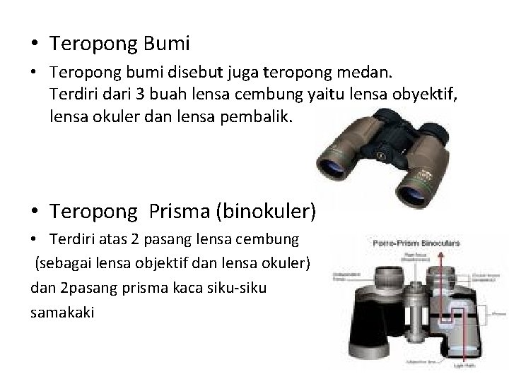  • Teropong Bumi • Teropong bumi disebut juga teropong medan. Terdiri dari 3