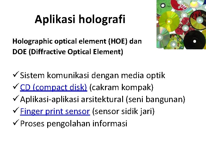 Aplikasi holografi Holographic optical element (HOE) dan DOE (Diffractive Optical Element) ü Sistem komunikasi