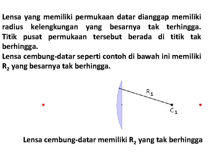 Lensa yang memiliki permukaan datar dianggap memiliki radius kelengkungan yang besarnya tak terhingga. Titik Lensa yang memiliki permukaan datar dianggap memiliki radius kelengkungan yang besarnya tak terhingga. Titik
