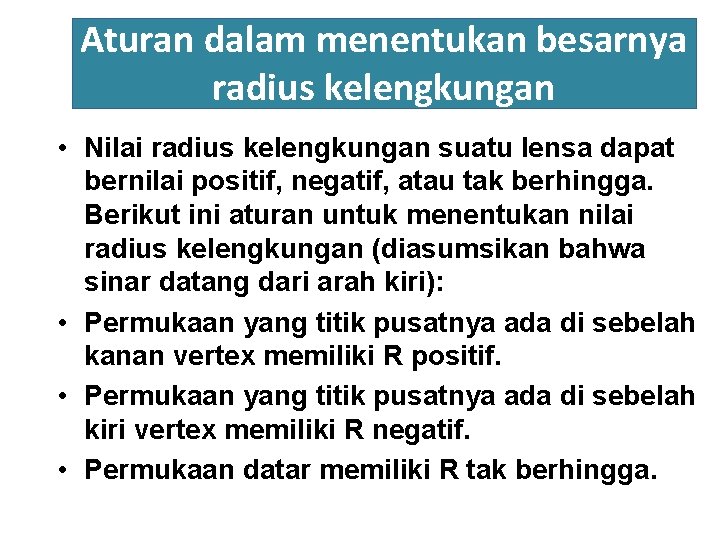 Aturan dalam menentukan besarnya radius kelengkungan • Nilai radius kelengkungan suatu lensa dapat bernilai