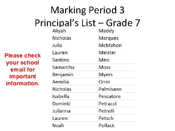 Marking Period 3 Principal’s List – Grade 7 Please check your school email for