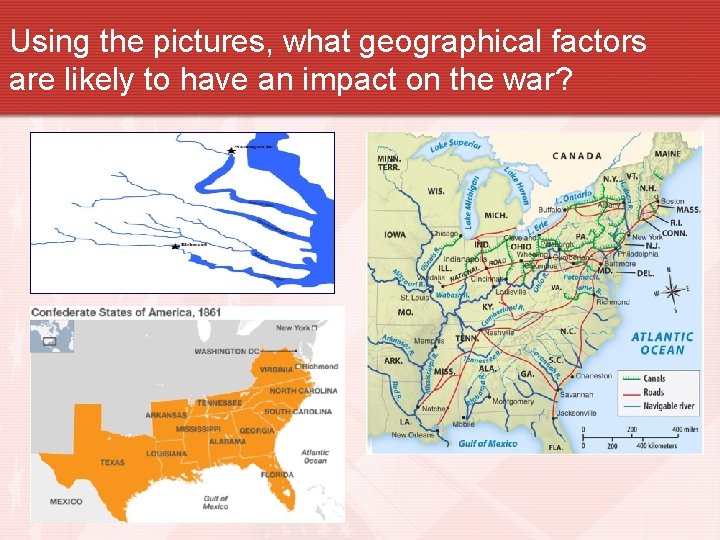 Using the pictures, what geographical factors are likely to have an impact on the