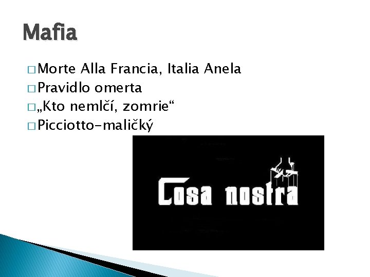 Mafia � Morte Alla Francia, Italia Anela � Pravidlo omerta � „Kto nemlčí, zomrie“