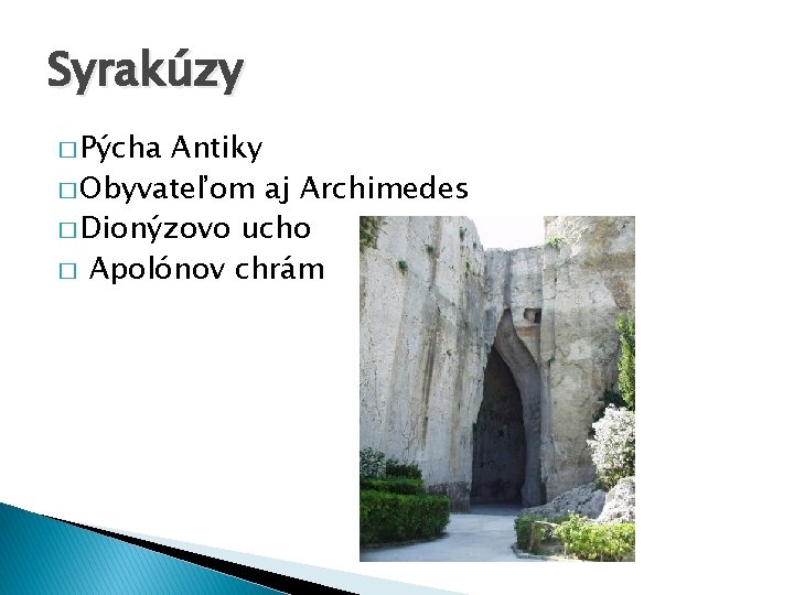 Syrakúzy � Pýcha Antiky � Obyvateľom aj Archimedes � Dionýzovo ucho � Apolónov chrám