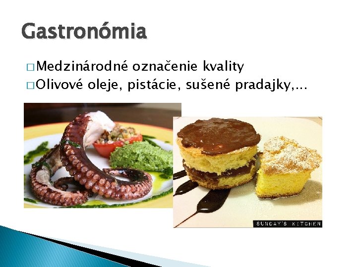 Gastronómia � Medzinárodné označenie kvality � Olivové oleje, pistácie, sušené pradajky, . . .