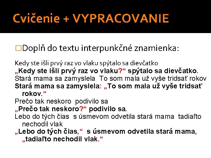 Cvičenie + VYPRACOVANIE �Doplň do textu interpunkčné znamienka: Kedy ste išli prvý raz vo