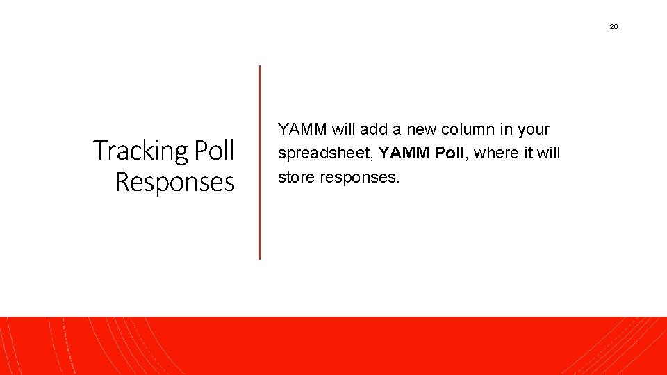 20 Tracking Poll Responses YAMM will add a new column in your spreadsheet, YAMM