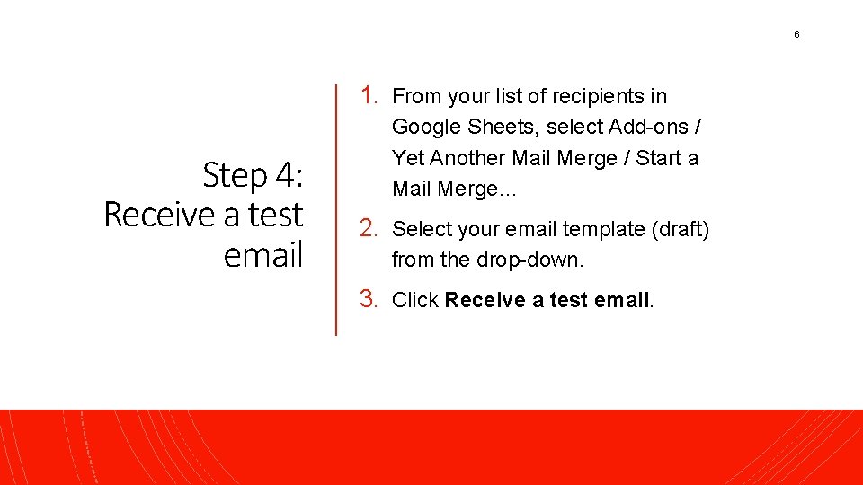 6 1. From your list of recipients in Step 4: Receive a test email