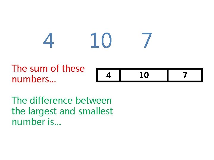 4 The sum of these numbers… 10 4 The difference between the largest and