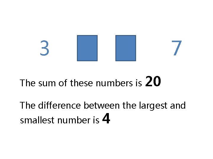 3 4 6 The sum of these numbers is 7 20 The difference between