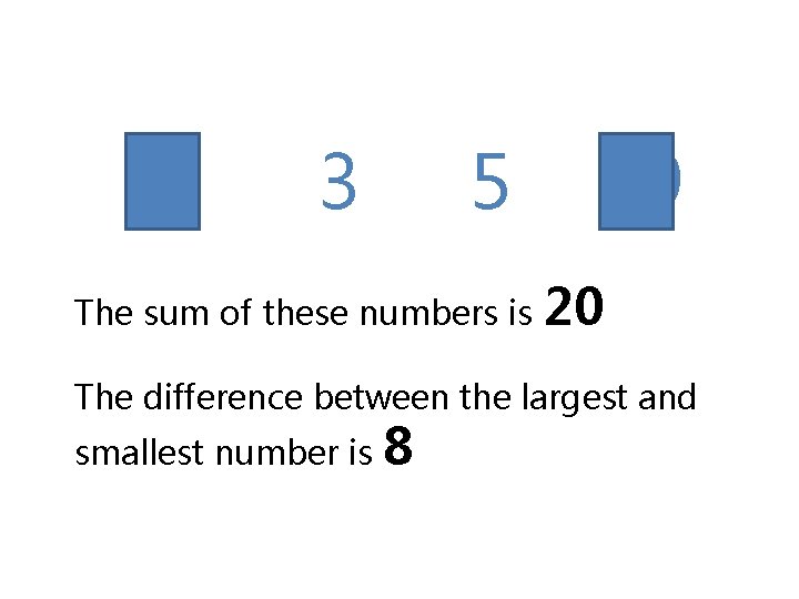 1 3 5 The sum of these numbers is 9 20 The difference between