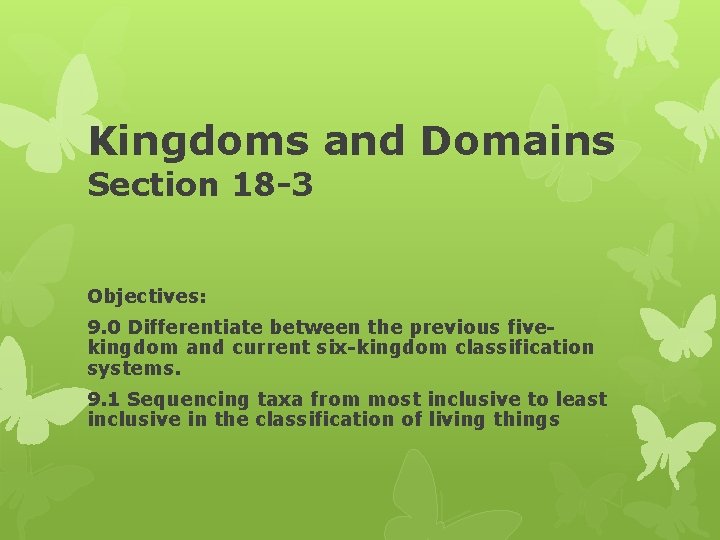 Kingdoms and Domains Section 18 -3 Objectives: 9. 0 Differentiate between the previous fivekingdom