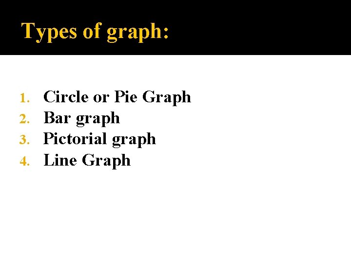 Type 3 Graph GRAPHICAL PRESENTATION Prepared by Dr Elleine Rose A