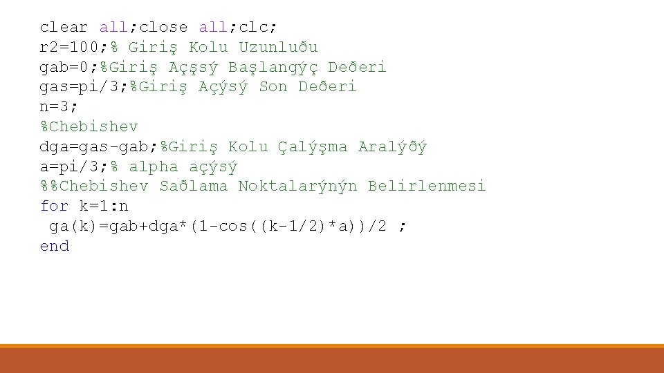 clear all; close all; clc; r 2=100; % Giriş Kolu Uzunluðu gab=0; %Giriş Açşsý