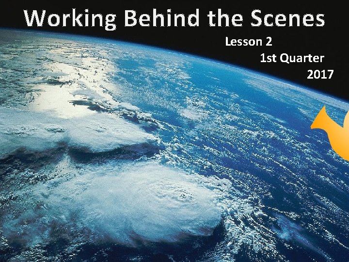 Working Behind the Scenes Lesson 2 1 st Quarter 2017 