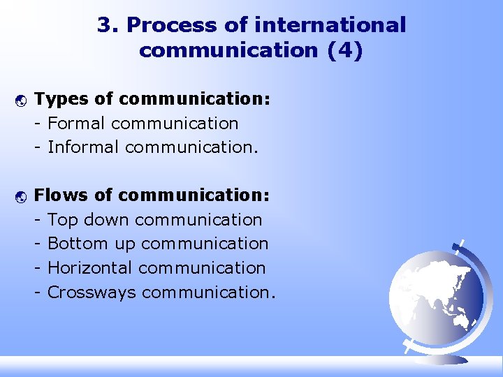 3. Process of international communication (4) ý ý Types of communication: - Formal communication 3. Process of international communication (4) ý ý Types of communication: - Formal communication