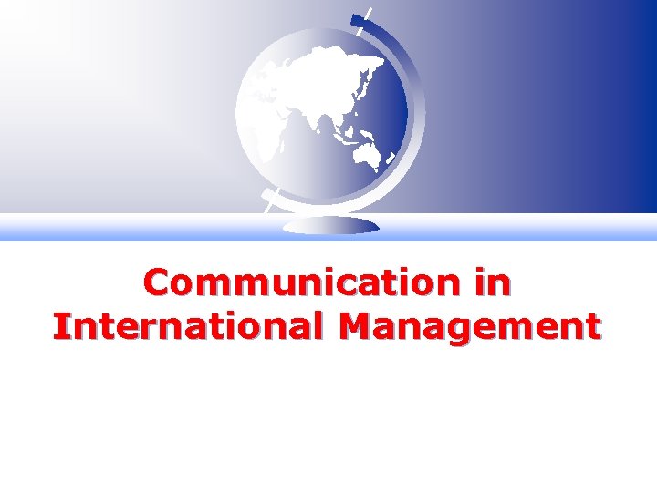 Communication in International Management Communication in International Management