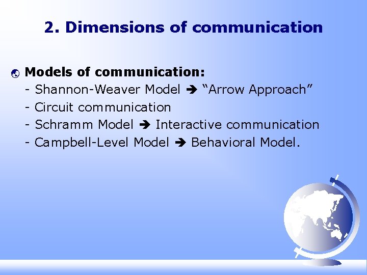 2. Dimensions of communication ý Models of communication: - Shannon-Weaver Model “Arrow Approach” - 2. Dimensions of communication ý Models of communication: - Shannon-Weaver Model “Arrow Approach” -